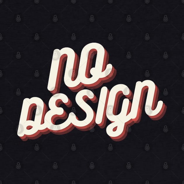 NO DESIGN by Astroidworld